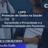 CURSO ONLINE: Proteção de Dados na Saúde: Garantindo a Privacidade e a Confidencialidade dos Pacientes